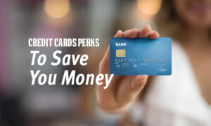 Credit Card Perks That Can Save You Money