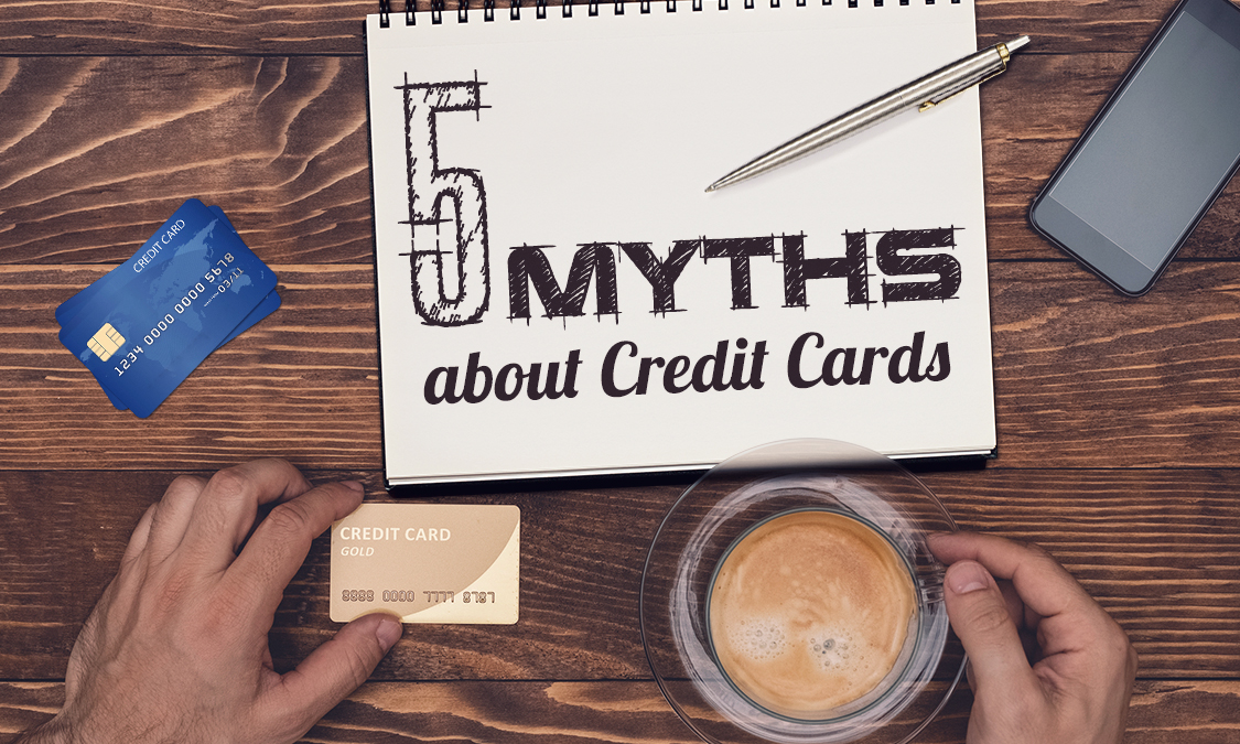 5 Myths about Credit Cards & Money Management