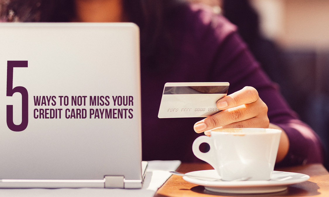 5 ways to not miss your credit card payments
