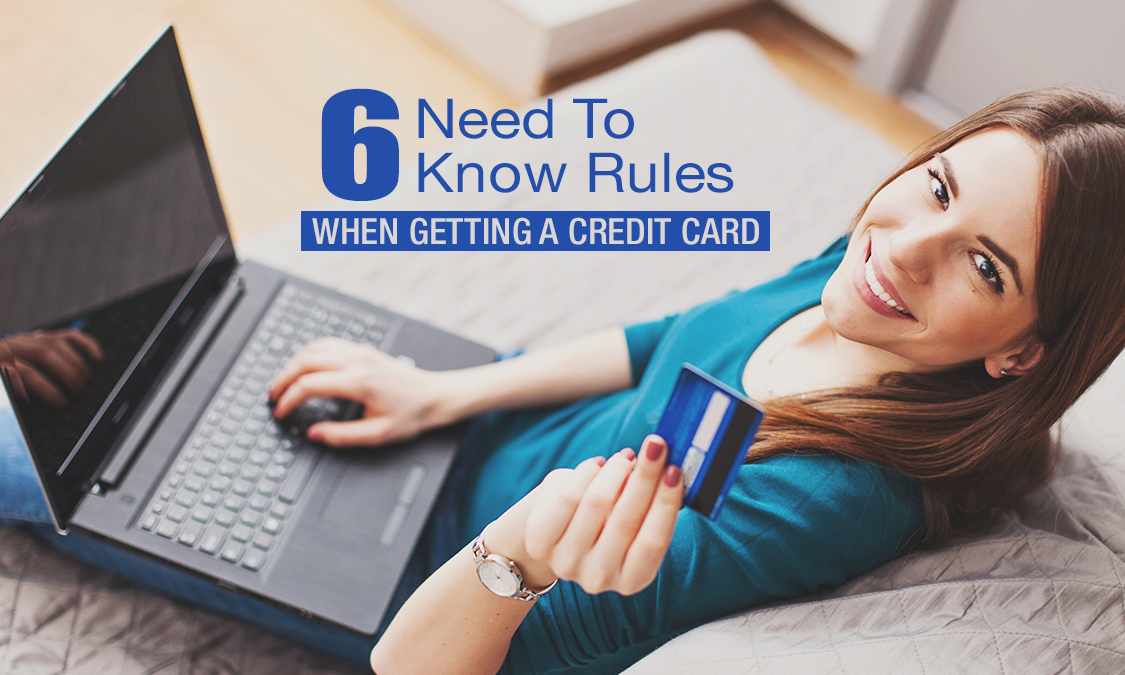 6 Need To Know Rules When Getting A Credit Card