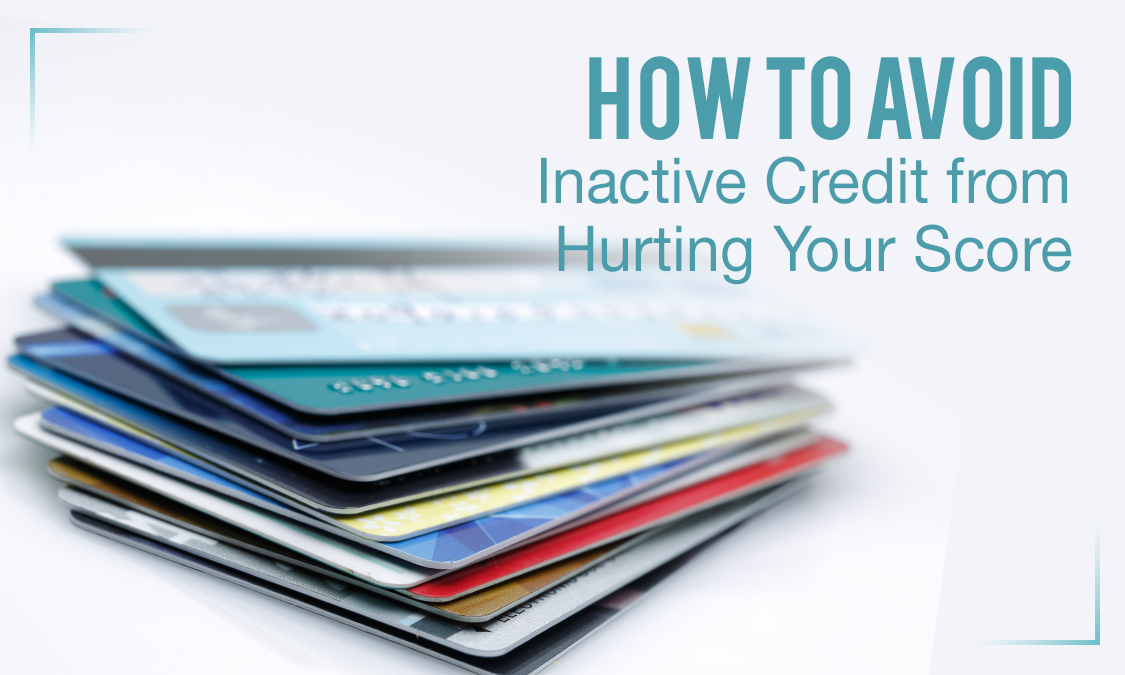 How To Avoid Inactive Credit From Hurting Your Score