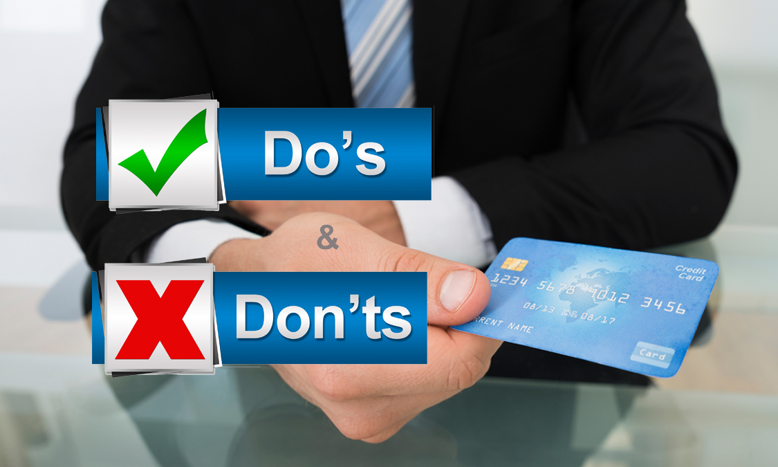 The Do’s and Don'ts of Using a Credit Card