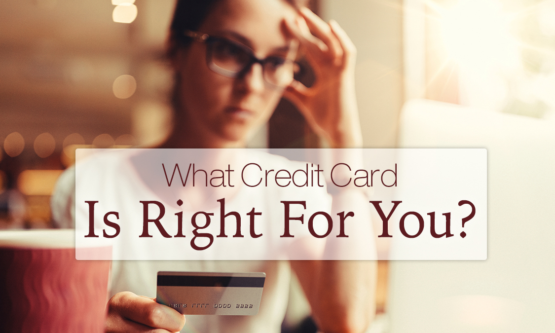 Different Types of Credit Cards: Which One Is Right For You?