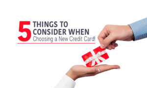 5 Things to Consider When Choosing a New Credit Card