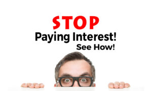 Stop Paying Interest Now!