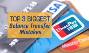 Top 3 Biggest Balance Transfer Mistakes