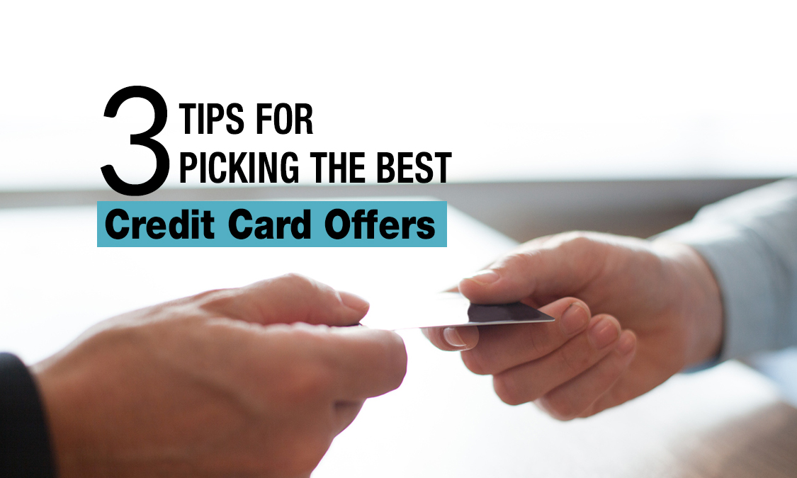 3 Tips for Picking The Best Credit Card Offer