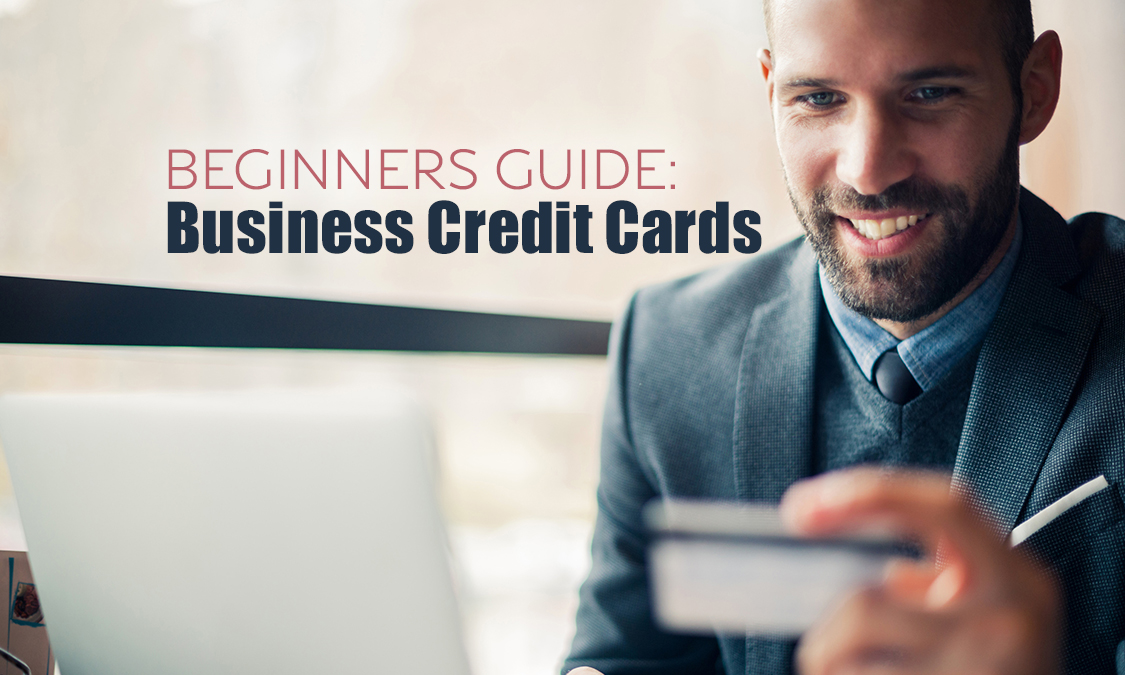 A Beginner's Guide to a Business Credit Card