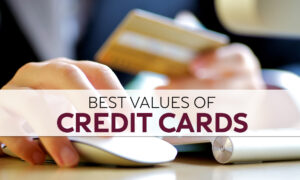 Best Values From Credit Cards You Didn’t Know Existed