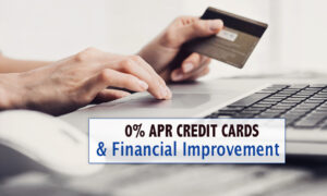 How 0% APR Credit Cards can Help Improve Your Financial Situation