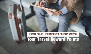 Book A Perfect Trip With Your Travel Reward Points