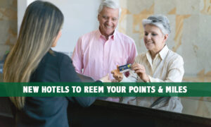 Great New Hotels For Redeeming Points and Miles