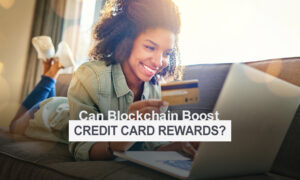 Can Blockchain Boost Credit Card Rewards?